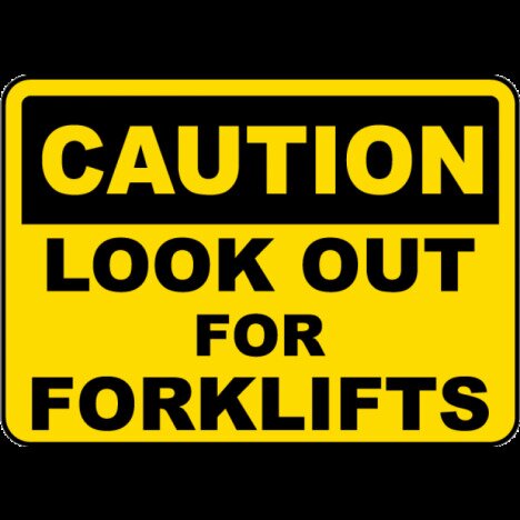 Caution Look Out For Forklifts Sign